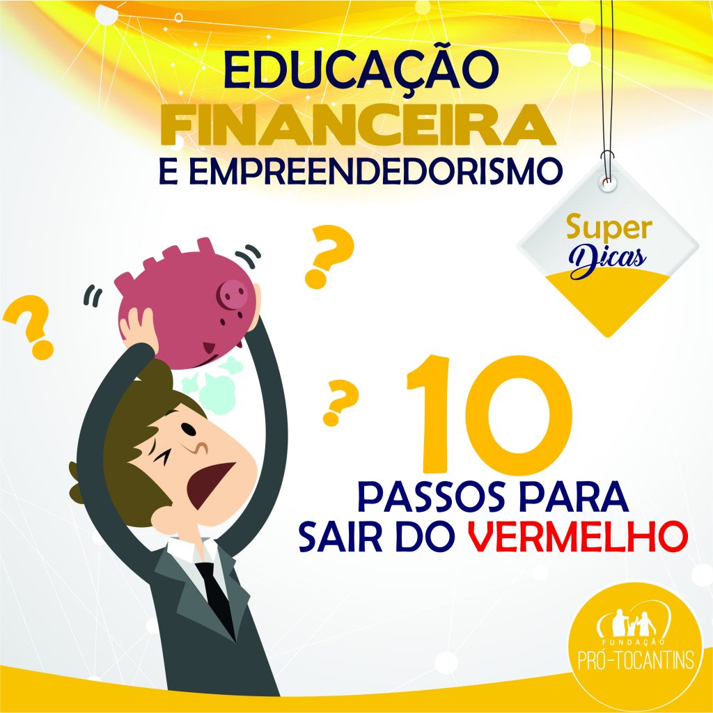 Artigo 10 Passos Para Sair Do Vermelho Fundação Pro Tocantins 7113